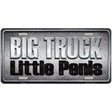 Big Truck Little Penis Metal Novelty License Plate 24" x 12" (LLP)