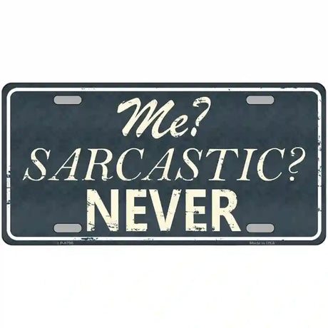 Me Sarcastic Never Metal Novelty License Plate 24" x 12" (LLP)