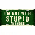 Im Not With Stupid Anymore Metal Novelty License Plate 24" x 12" (LLP)