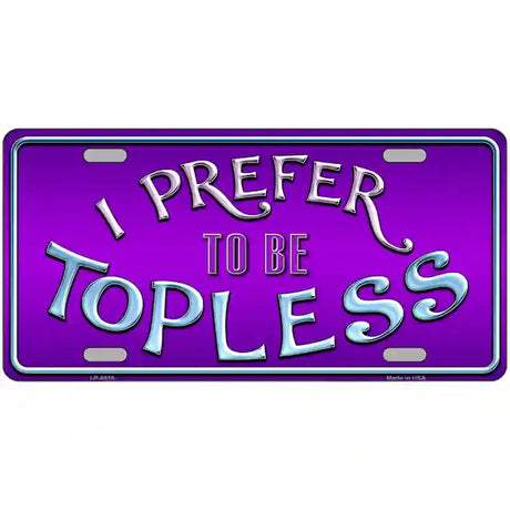 I Prefer Topless Metal Novelty License Plate 24" x 12" (LLP)