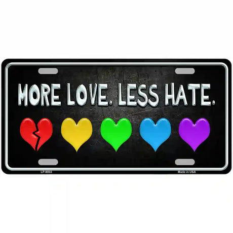 More Love Less Hate Rainbow Metal Novelty License Plate 24" x 12" (LLP)