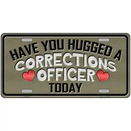 Have You Hugged Corrections Officer Metal Novelty License Plate 24" x 12" (LLP)