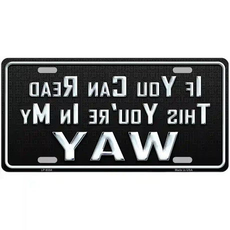 You Are In My Way Metal Novelty License Plate 24" x 12" (LLP)