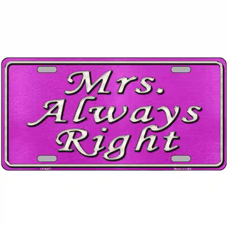 Mrs Always Right Novelty Metal License Plate 24" x 12" (LLP)