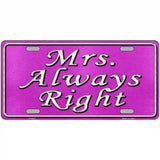 Mrs Always Right Novelty Metal License Plate 24" x 12" (LLP)