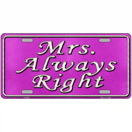 Mrs Always Right Novelty Metal License Plate 24" x 12" (LLP)