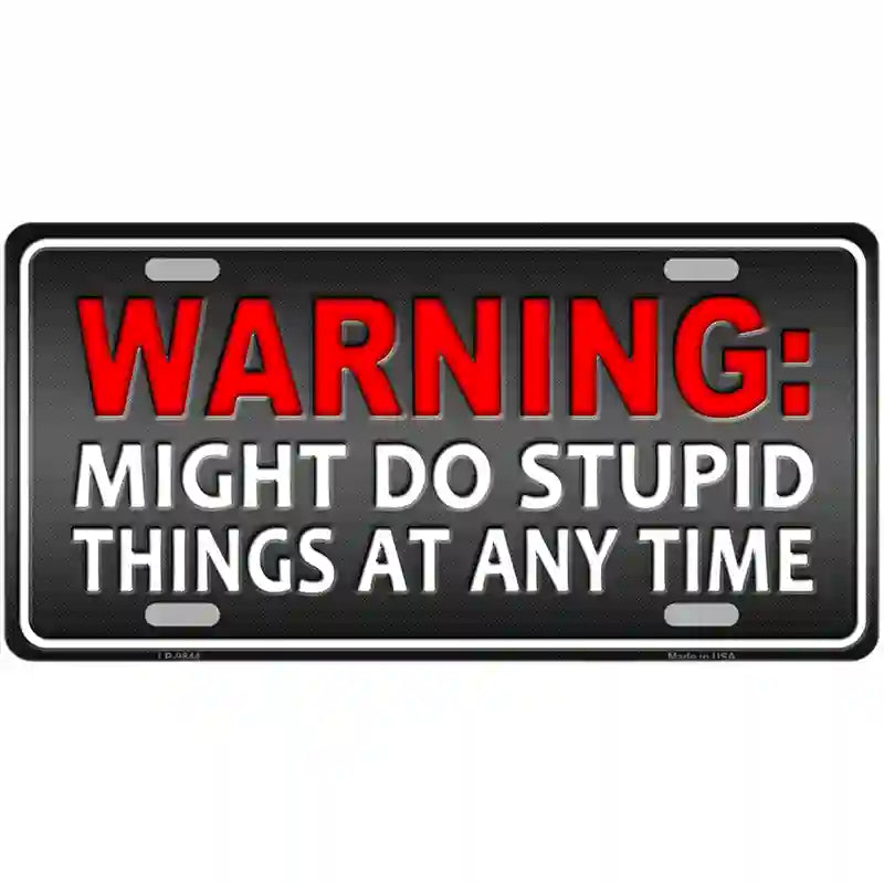 Might Do Stupid Things Metal Novelty License Plate 24" x 12" (LLP)