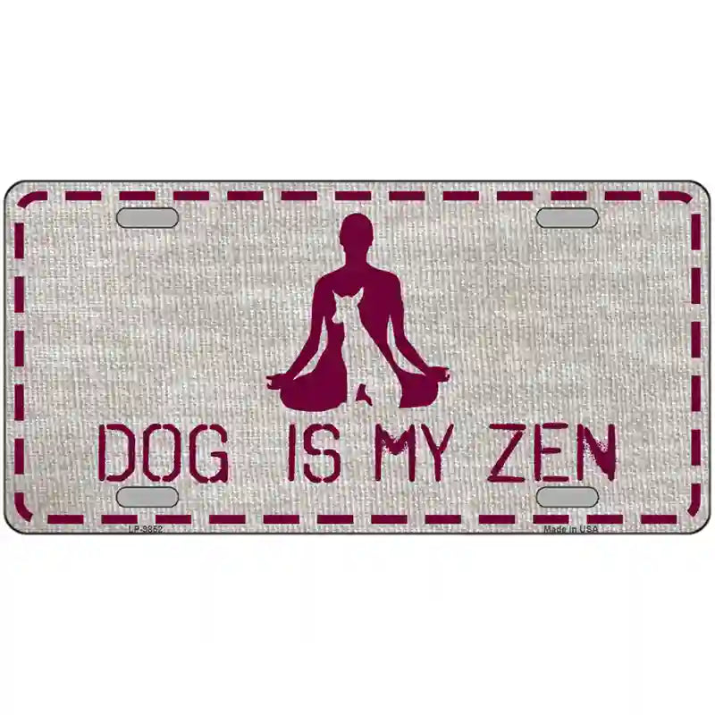 Dog Is My Zen Novelty Metal License Plate 24" x 12" (LLP)