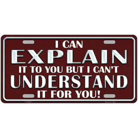 I Can Explain Novelty Metal License Plate 24" x 12" (LLP)