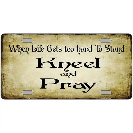 Kneel And Pray Novelty Metal License Plate 24" x 12" (LLP)