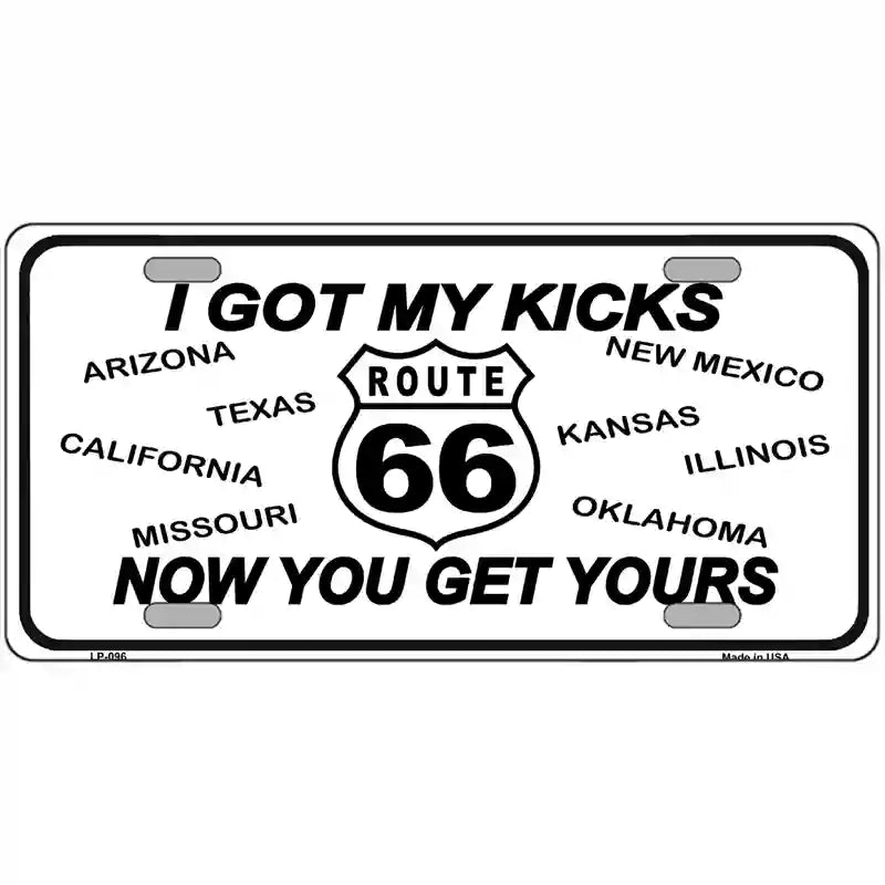 I Got My Kicks Novelty Metal License Plate 12" x 6" (LP)