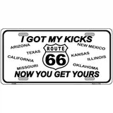 I Got My Kicks Novelty Metal License Plate 12" x 6" (LP)