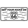 Get Your Kicks On 66 Novelty Metal License Plate 12" x 6" (LP)