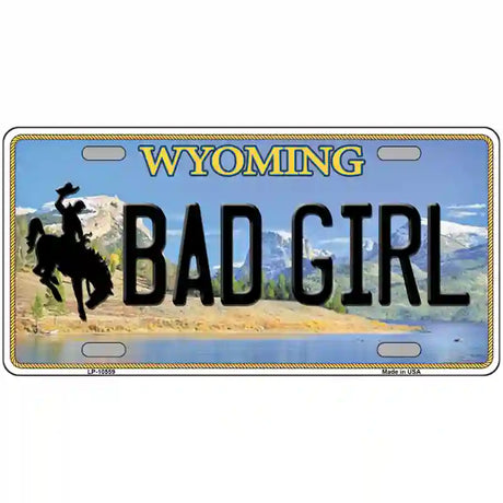 Bad Girl Wyoming Metal Novelty License Plate 12" x 6" (LP)