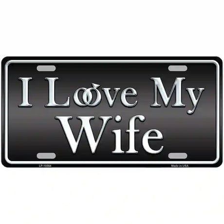 I Love My Wife Metal Novelty License Plate 12" x 6" (LP)