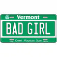 Bad Girl Vermont Metal Novelty License Plate 12" x 6" (LP)