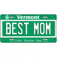 Best Mom Vermont Metal Novelty License Plate 12" x 6" (LP)