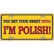 Sweet Dupa Im Polish Metal Novelty License Plate 12" x 6" (LP)