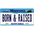 Born and Raised Minnesota State Novelty License Plate 12" x 6" (LP)