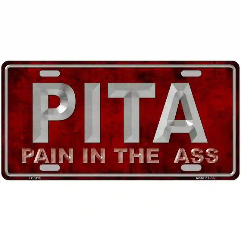 Pain In The Ass Novelty Metal License Plate 12" x 6" (LP)