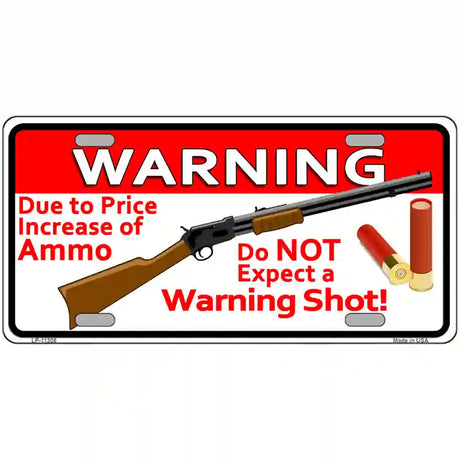 Do Not Expect A Warning Shot Novelty License Plate 12" x 6" (LP)