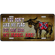 Dont Like My Flag Kiss My Rebel Ass Novelty License Plate 12" x 6" (LP)