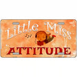 Little Miss Attitude Novelty License Plate 12" x 6" (LP)