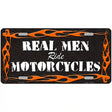 Real Men Ride Motorcycles Novelty License Plate 12" x 6" (LP)