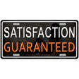 Satisfaction Guaranteed Novelty License Plate 12" x 6" (LP)