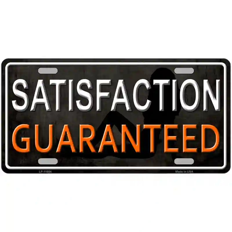 Satisfaction Guaranteed Novelty License Plate 12" x 6" (LP)