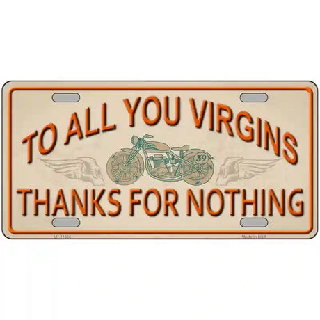 To All You Virgins Novelty License Plate 12" x 6" (LP)