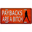 Paybacks Are A Bitch Novelty License Plate 12" x 6" (LP)