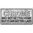 Chrome May Not Get You Home Novelty License Plate 12" x 6" (LP)