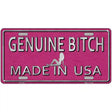 Genuine Bitch Made In USA Novelty License Plate 12" x 6" (LP)