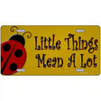 Little Things Mean A Lot Novelty License Plate 12" x 6" (LP)