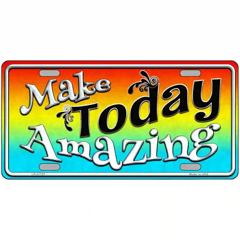 Make Today Amazing Novelty License Plate 12" x 6" (LP)