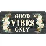 Good Vibes Only Novelty License Plate 12" x 6" (LP)