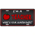 I Am A Teacher Novelty License Plate 12" x 6" (LP)