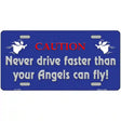 Never Drive Faster Than Angels Novelty License Plate 12" x 6" (LP)