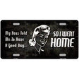 So I Went Home Novelty Metal License Plate 12" x 6" (LP)