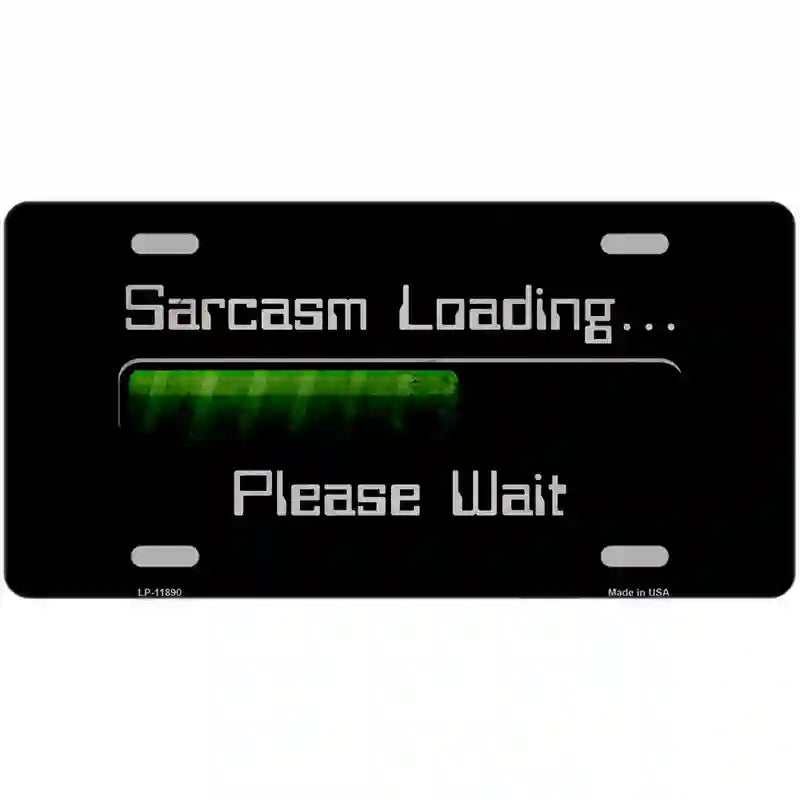 Sarcasm Loading Novelty Metal License Plate 12" x 6" (LP)