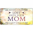 Nothing is Really Lost Novelty Metal License Plate 12" x 6" (LP)