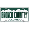 Bronco Country Colorado Novelty Metal License Plate 12" x 6" (LP)