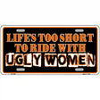 Lifes Too Short Novelty Metal License Plate 12" x 6" (LP)