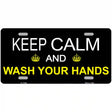 Keep Calm Wash Your Hands Novelty Metal License Plate Tag 12" x 6" (LP)