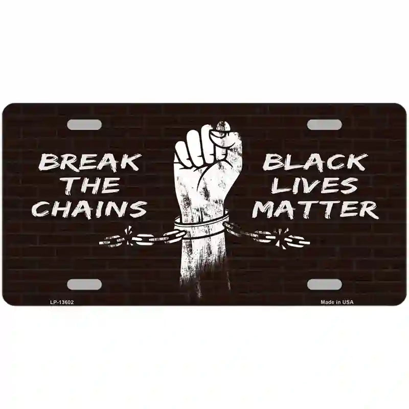 Break The Chains BLM Novelty Metal License Plate Tag 12" x 6" (LP)