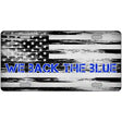 We Back The Blue Novelty Metal License Plate Tag 12" x 6" (LP)