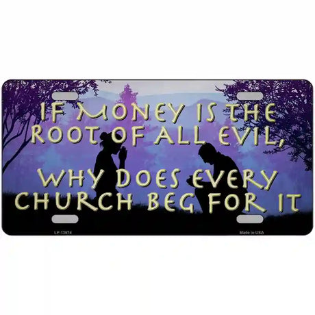 Money Is Root Of All Evil Novelty Metal License Plate Tag 12" x 6" (LP)