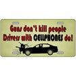 Drivers With Cellphones Do Novelty Metal License Plate Tag 12" x 6" (LP)