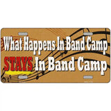 What Happens In Band Camp Novelty Metal License Plate Tag 12" x 6" (LP)